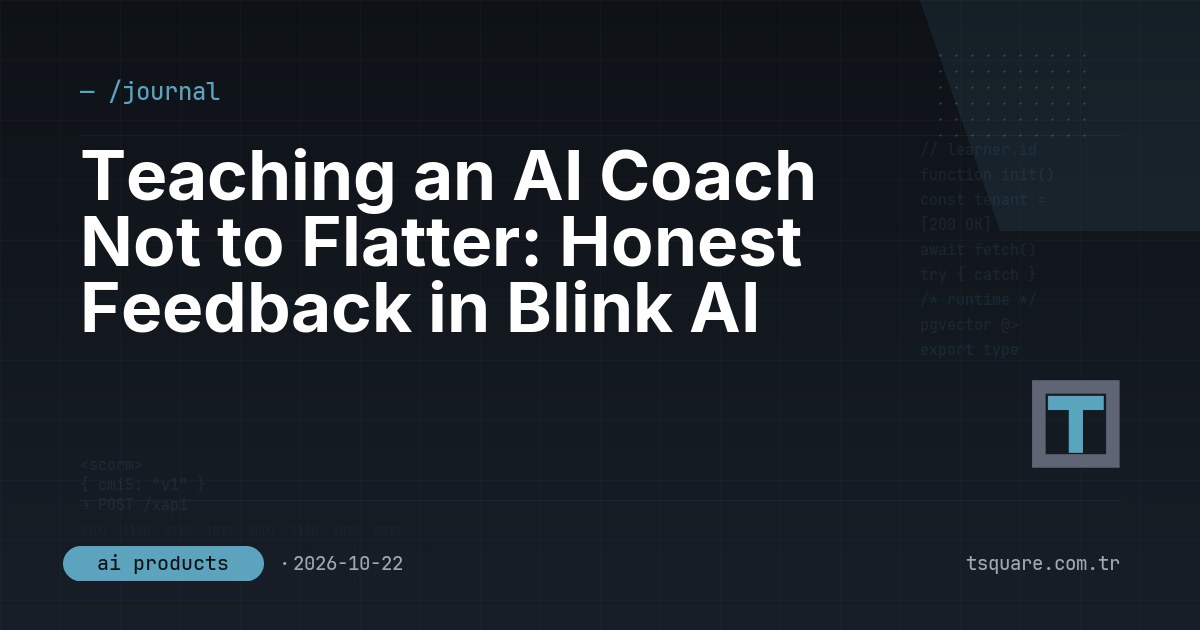 Teaching an AI Coach Not to Flatter: Honest Feedback in Blink AI — T-Square engineering blog