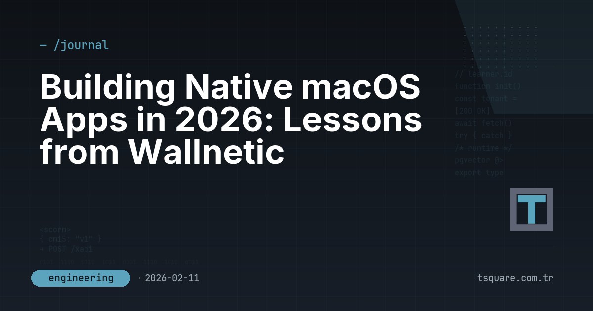 Building Native macOS Apps in 2026: Lessons from Wallnetic — T-Square engineering blog