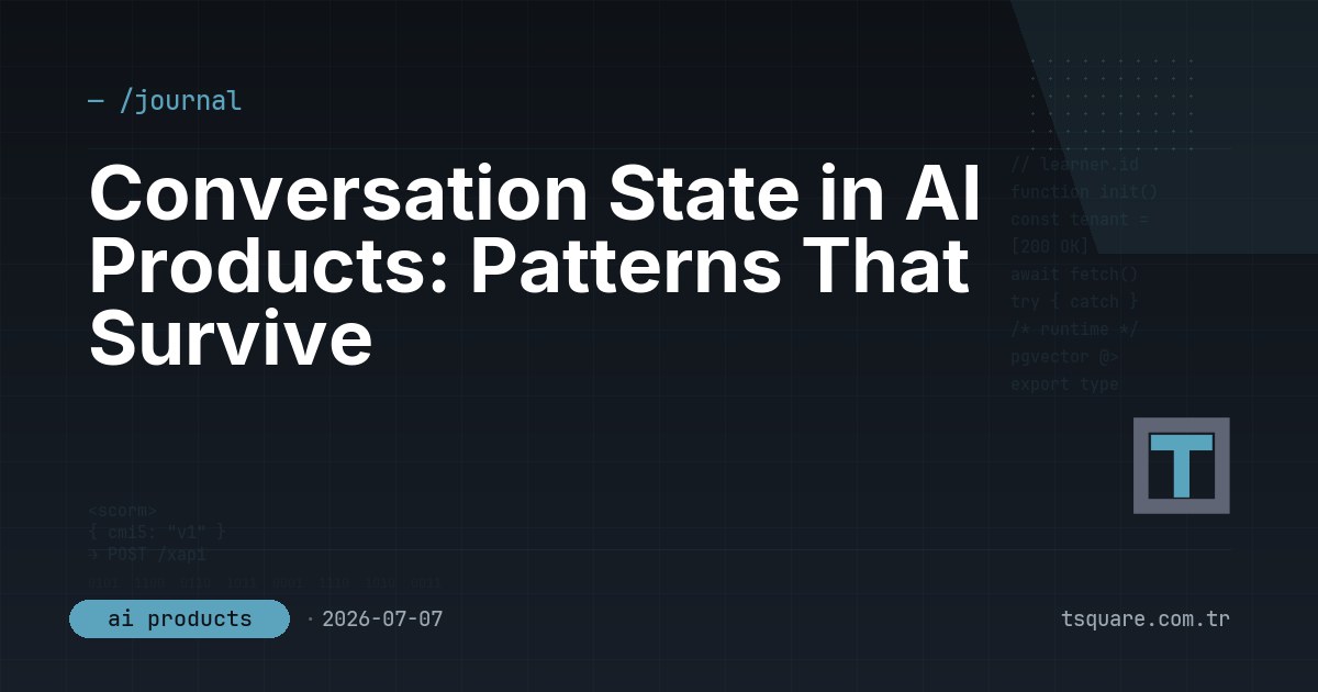 Conversation State in AI Products: Patterns That Survive