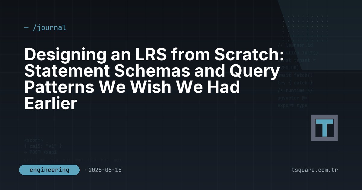 Designing an LRS from Scratch: Statement Schemas and Query Patterns We Wish We Had Earlier — T-Square engineering blog