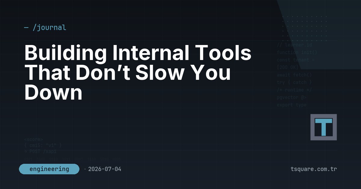 Building Internal Tools That Don’t Slow You Down