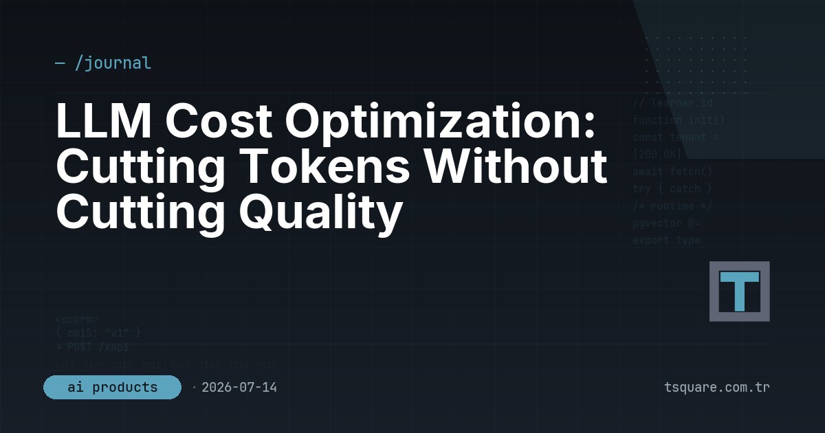LLM Cost Optimization: Cutting Tokens Without Cutting Quality — T-Square engineering blog