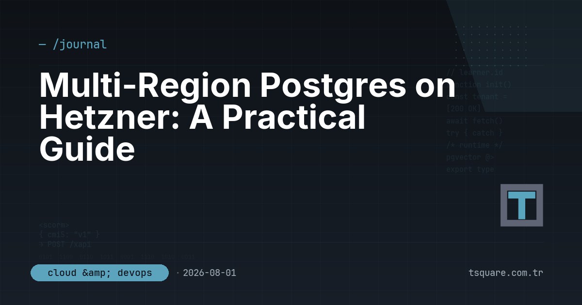 Multi-Region Postgres on Hetzner: A Practical Guide — T-Square engineering blog