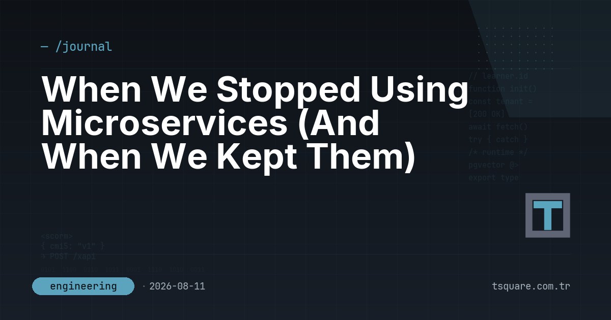 When We Stopped Using Microservices (And When We Kept Them)
